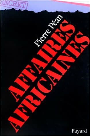 Affaires africaines - Pierre Péan