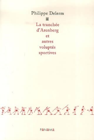 La tranchée d'Arenberg et autres voluptés sportives - Philippe Delerm